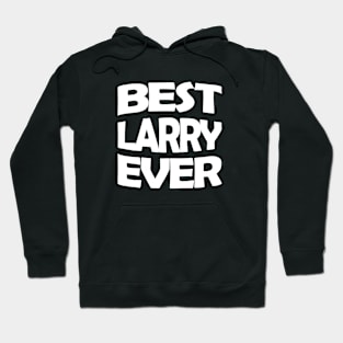 Best Larry ever Hoodie